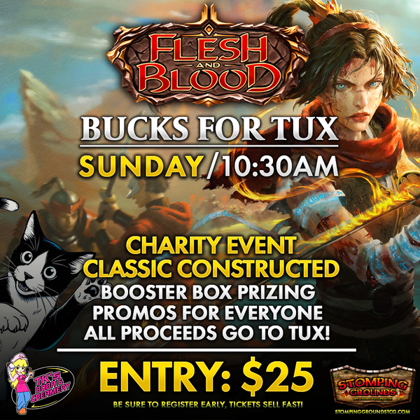 Flesh & Blood: Bucks for Tux Event Entry (Hosted @ TK's Boba & Creamery)